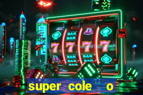 super cole  o 7784 jogos download